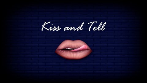 Kiss and Tell Part 1