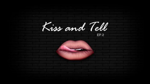 Kiss and Tell Part 2